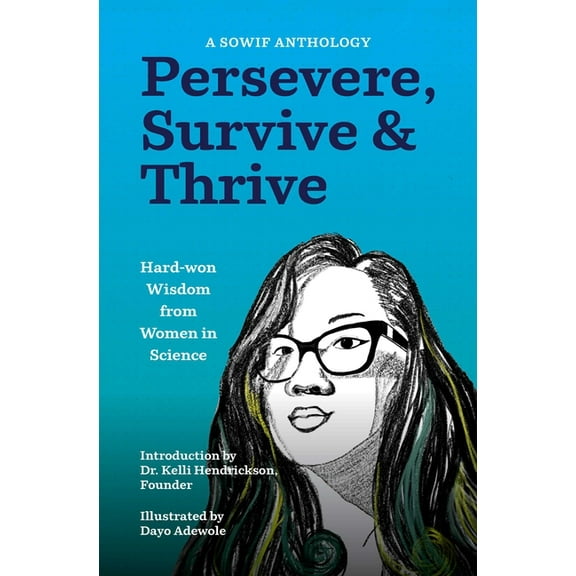 Persevere, Survive, & Thrive: Hard-Won Wisdom from Women in Science, (Paperback)