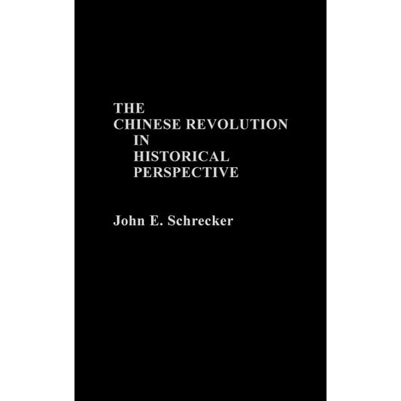 Contributions to the Study of World Hist The Chinese Revolution in Historical Perspective, (Hardcover)