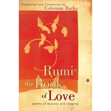 Rumi: The Book of Love : Poems of Ecstasy and Longing