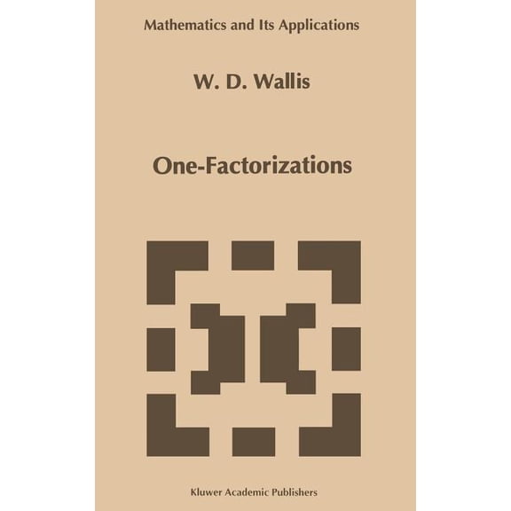 Mathematics and Its Applications One-Factorizations, Book 390, (Hardcover)