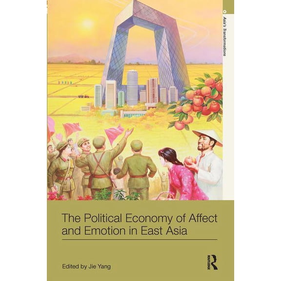 Asia's Transformations The Political Economy of Affect and Emotion in East Asia, (Paperback)