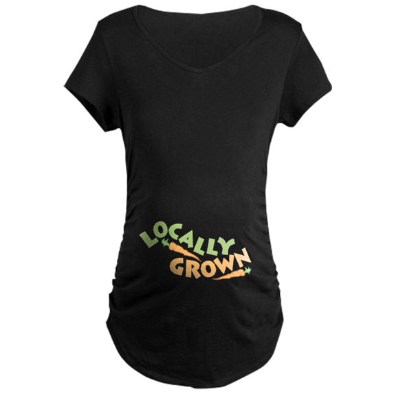 CafePress - Locally Grown Maternity Dark T Shirt - Maternity Dark T-Shirt