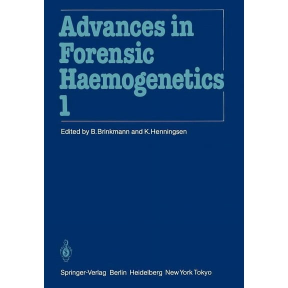 Advances in Forensic Haemogenetics 11th Congress of the Society for Forensic Haemogenetics (Gesellschaft Für Forensische Blutgruppenkunde E.V.): Copenhagen, Book 1, (Paperback)