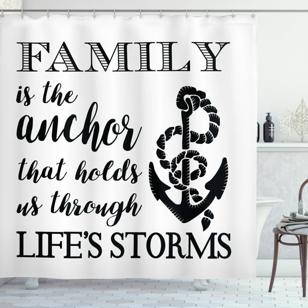 Family Shower Curtain Family Is Anchor That Holds Us Inspiration Stylized Writing Anchor With Rope Fabric Bathroom Set With Hooks Black And White By Ambesonne Walmart Com Walmart Com