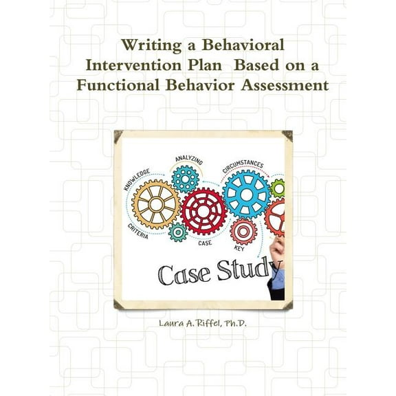 Writing a Behavioral Intervention Plan Based on a Functional Behavior Assessment (Paperback)