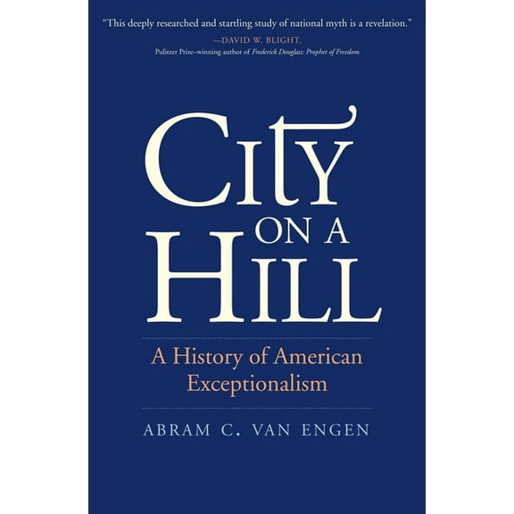 City on a Hill: A History of American Exceptionalism, (Hardcover)