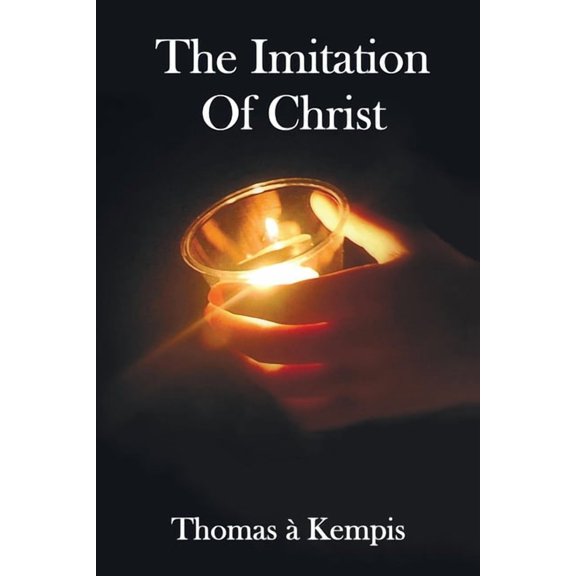 The Imitation of Christ - With Indexes of Biblical References, People Names and Subject Matter, (Paperback)