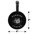 thumbnail image 6 of Morning Losers Coffee Cup Funny Humor Round Leather Luggage Card Suitcase Carry-On ID Tag, 6 of 6
