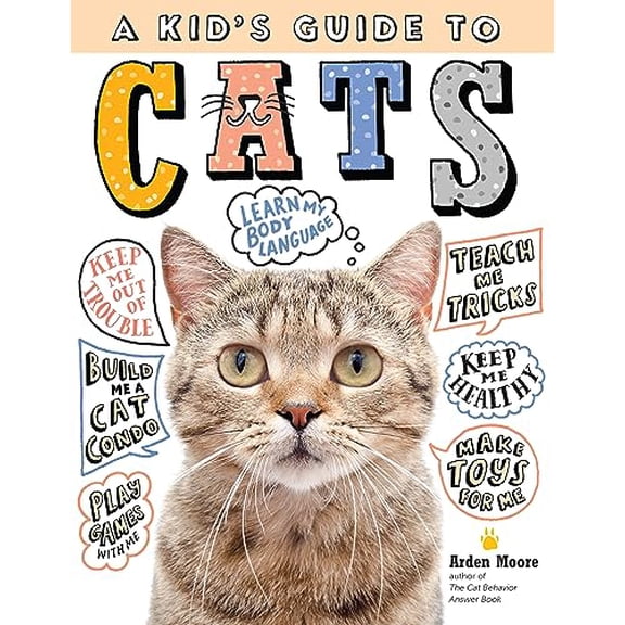 Pre-Owned A Kid's Guide to Cats: How to Train, Care For, and Play and Communicate with Your Amazing Pet! (Paperback) 1635861012 9781635861013