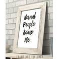 thumbnail image 4 of Normal People Scare Me - 11x14 Unframed Typography Art Print - Funny Edgy Gift, 4 of 6
