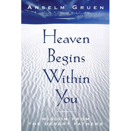 Heaven Begins Within You : Wisdom from the Desert Fathers