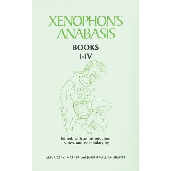 Xenophon's Anabasis: Books I - IV, (Paperback)