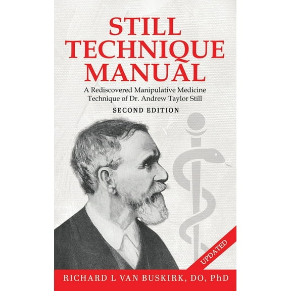 Still Technique Manual: A Rediscovered Manipulative Medicine Technique of Dr. Andrew Taylor Still SECOND EDITION:: Appli, (Hardcover)