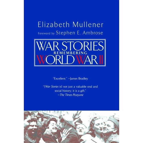 War Stories: Remembering World War II, (Paperback)