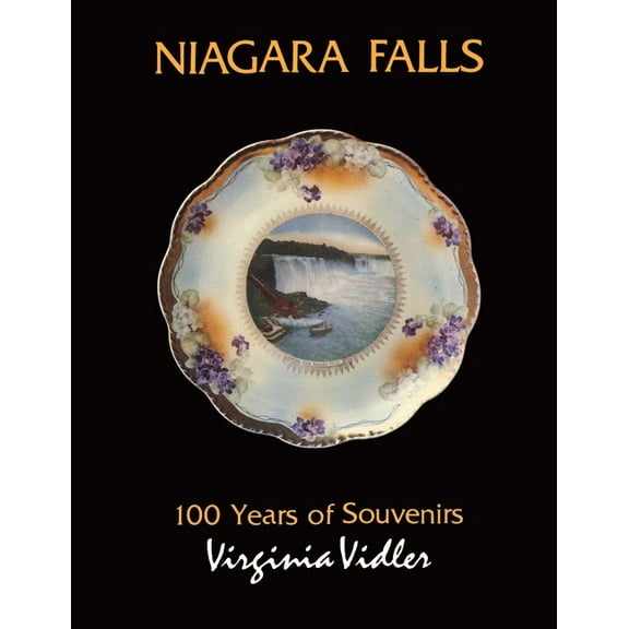 Niagara Falls: 100 Years of Souvenirs, (Paperback)