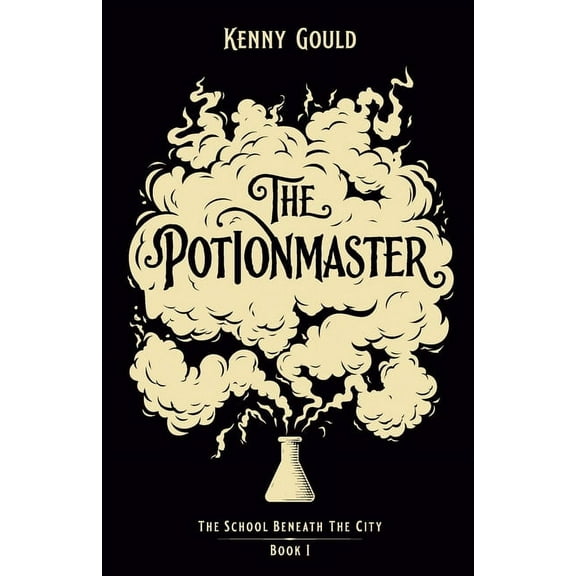 The School Beneath the City The Potionmaster: A Fantasy Novel, Book 1, (Paperback)