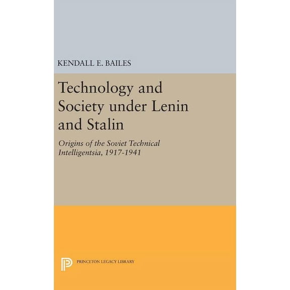 Technology and Society Under Lenin and Stalin: Origins of the Soviet Technical Intelligentsia, 1917-1941, (Hardcover)