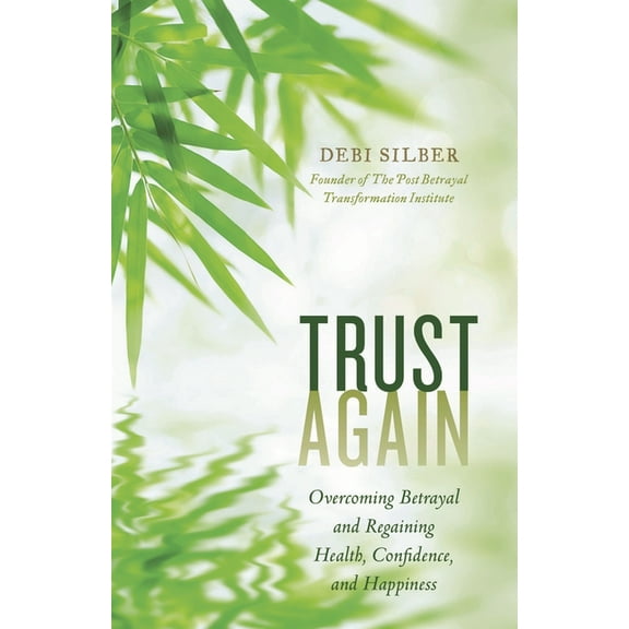 Trust Again: Overcoming Betrayal and Regaining Health, Confidence, and Happiness, (Paperback)