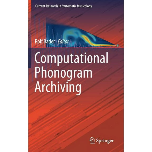 Current Research in Systematic Musicolog Computational Phonogram Archiving, Book 5, (Hardcover)