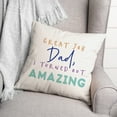 thumbnail image 3 of Creative Products Great Job Dad I Turned out Amazing 18 x 18 Indoor / Outdoor Pillow, 3 of 3
