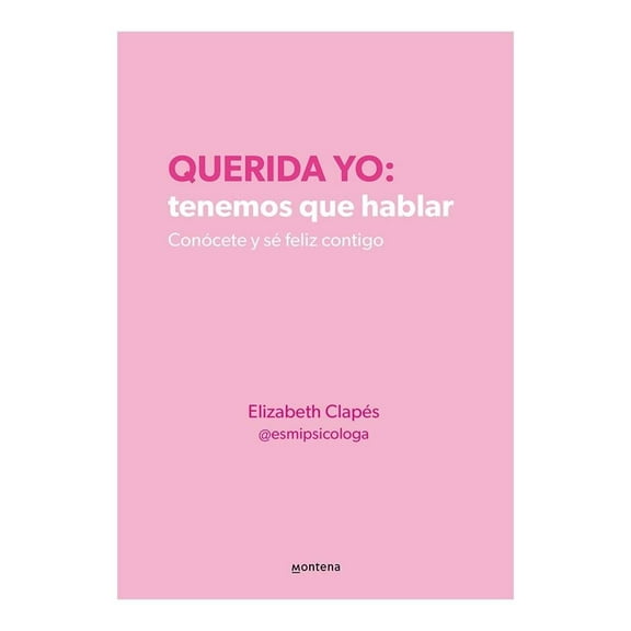 Querida yo: tenemos que hablar Montena Elizabeth Clapés
