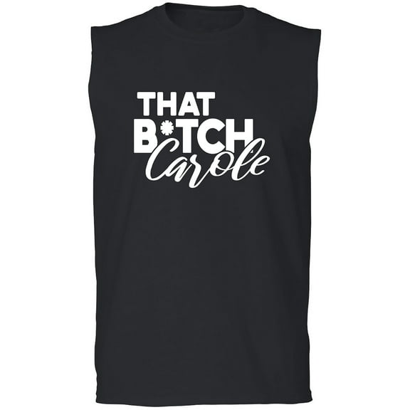 That B*tch Carole Adult Sleeveless Tee