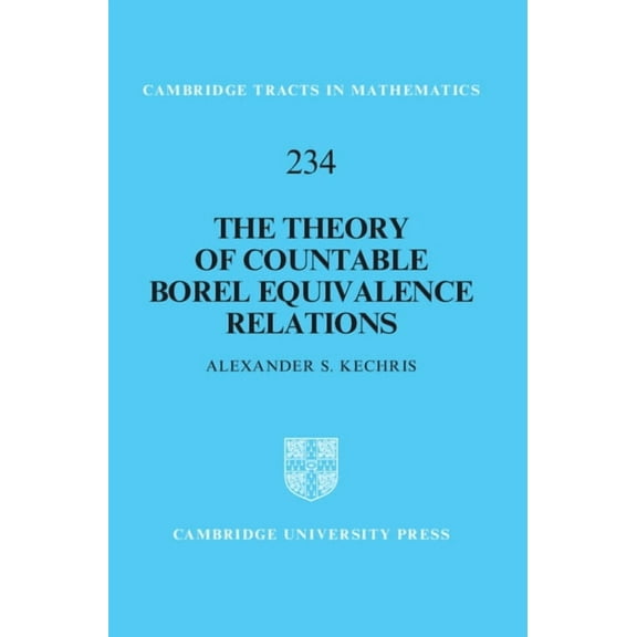 Cambridge Tracts in Mathematics The Theory of Countable Borel Equivalence Relations, Book 234, (Hardcover)