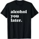 thumbnail image 1 of Camiseta Divertida de Mujer "Alcohol You Later" - ¡Nos Vemos Luego!, 1 of 7