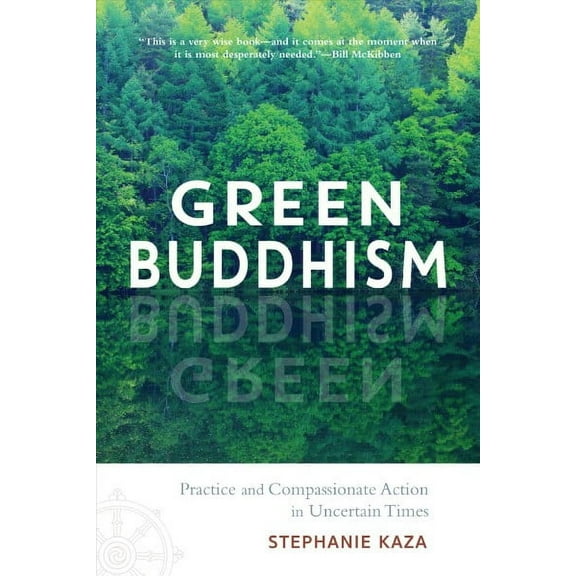 Green Buddhism : Practice and Compassionate Action in Uncertain Times (Paperback)