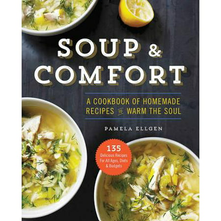 Soup & Comfort : A Cookbook of Homemade Recipes to Warm the (Best Thai Tom Yum Soup Recipe)