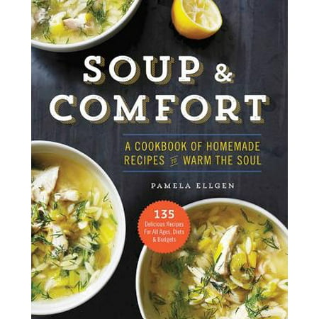 - Soup & Comfort : A Cookbook of Homemade Recipes to Warm the Soul