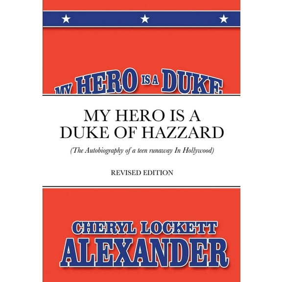 My Hero Is a Duke...of Hazzard: (The Autobiography of a teen runaway in Hollywood), (Paperback)