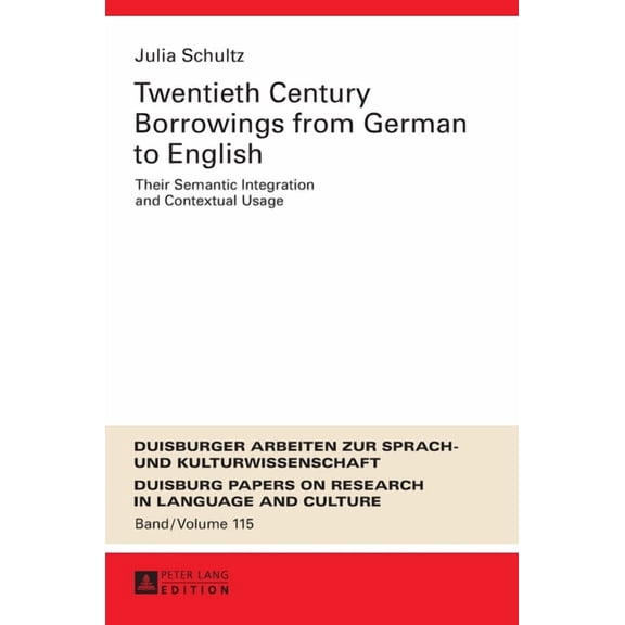 Dask - Duisburger Arbeiten Zur Sprach- Und Kulturwissenschaft / Duisburg Papers On Research In Langu: Twentieth-Century Borrowings from German to English: Their Semantic Integration and Contextual Usa