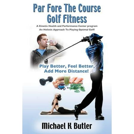 Par Fore the Course Golf Fitness : A Kinetix Health and Performance Center (Best Golf Fitness Program)