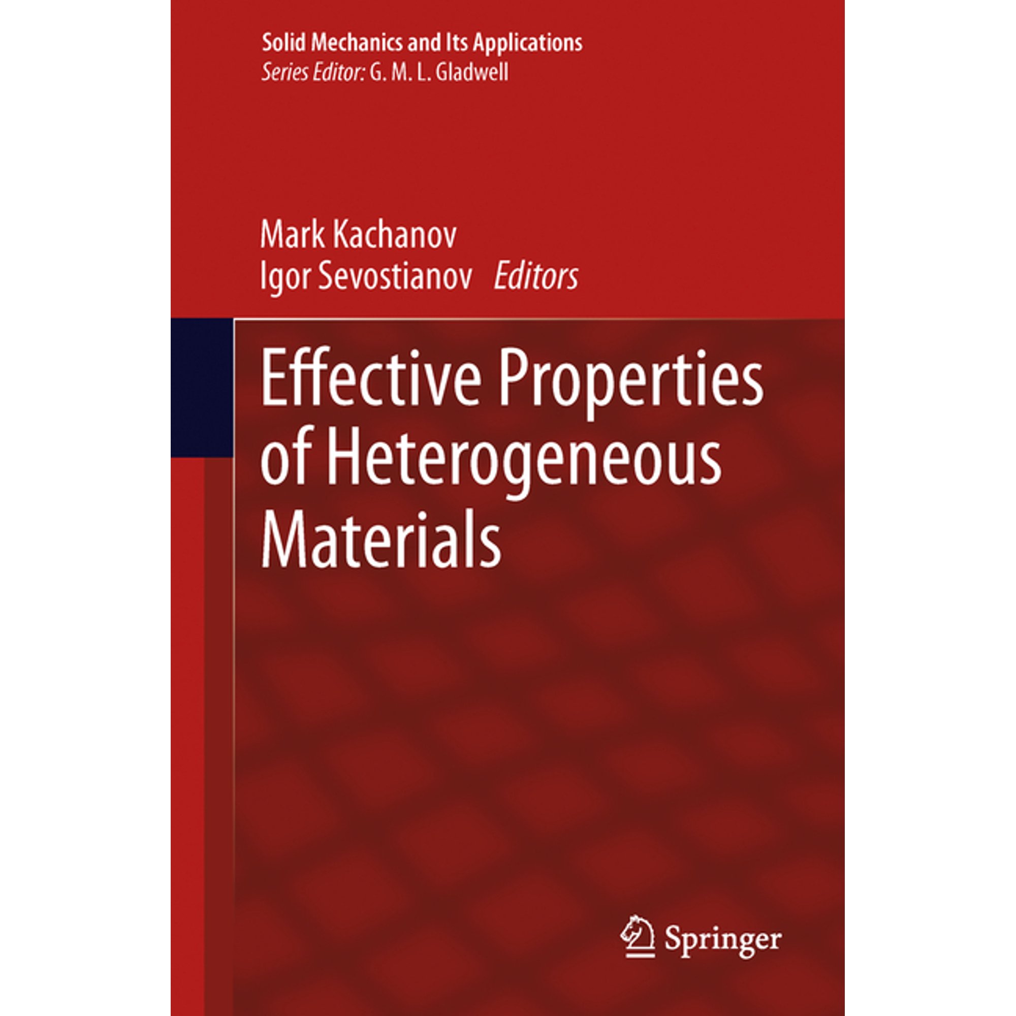 Solid Mechanics and Its Applications Effective Properties of Heterogeneous Materials Book 193 (Hardcover)