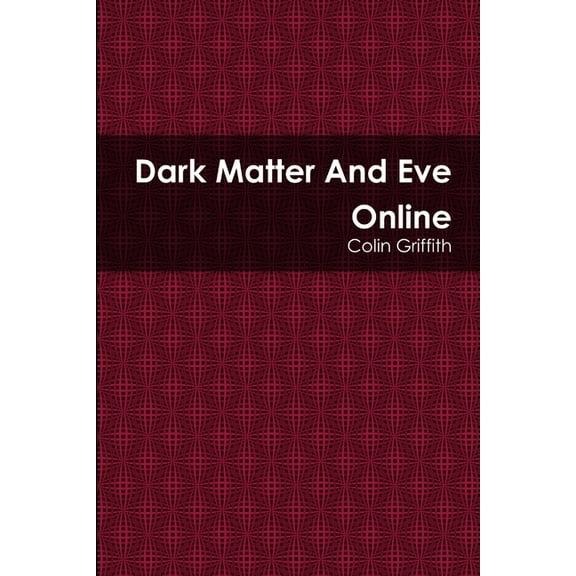 Dark Matter And Eve Online, (Paperback)