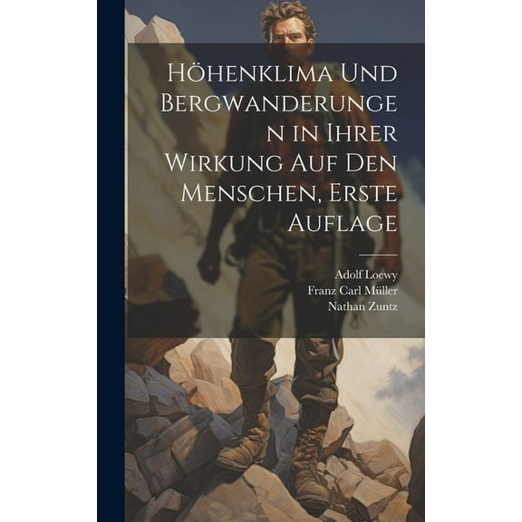 Höhenklima und Bergwanderungen in Ihrer Wirkung auf den Menschen, erste Auflage (Hardcover)