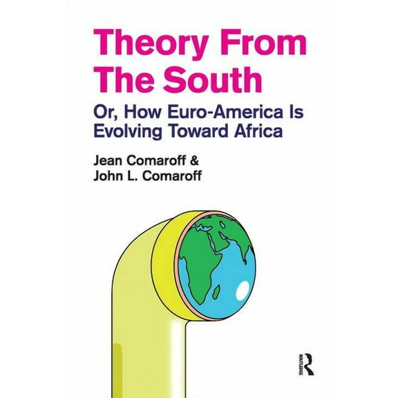 Radical Imagination: Theory from the South: Or, How Euro-America is Evolving Toward Africa (Paperback)