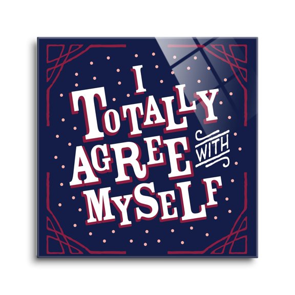 Totally Agree Myself Indigo Dots Scroll 12 x 12 Glass Wall Hanging Sign