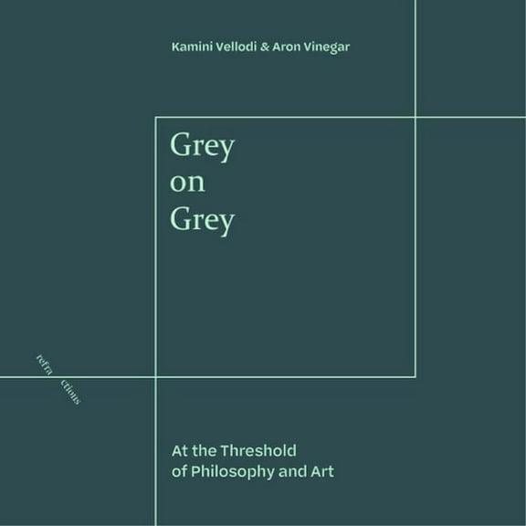 Refractions Grey on Grey: At the Threshold of Philosophy and Art, (Hardcover)