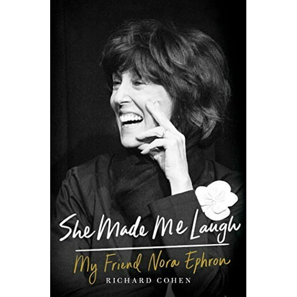 She Made Me Laugh: My Friend Nora Ephron