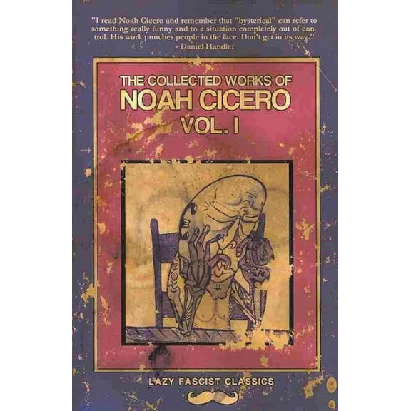 The Collected Works of Noah Cicero Vol. I (Paperback)