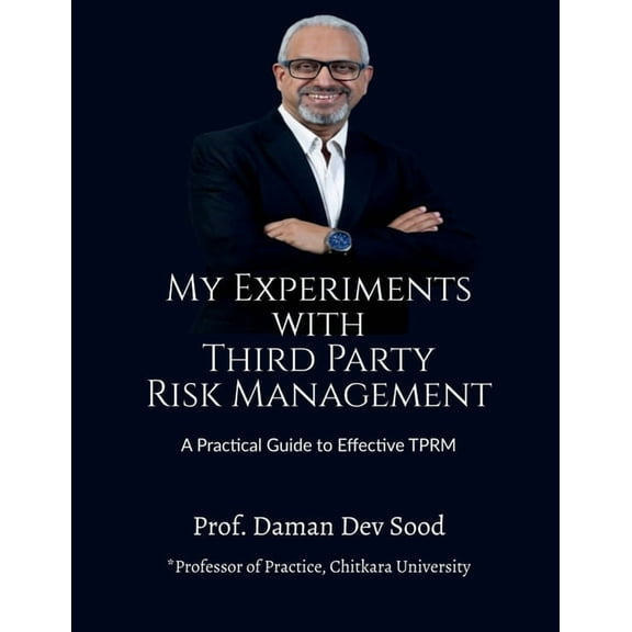 My Experiments with Third Party Risk Management: A Practical Guide to Effective TPRM, (Paperback)
