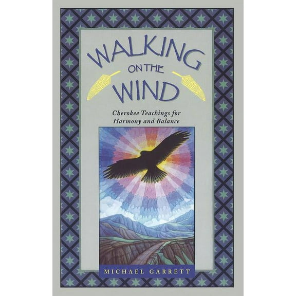 Walking on the Wind: Cherokee Teachings for Harmony and Balance, (Paperback)