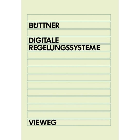 Digitale Regelungsysteme: Grundlagen Zum Systementwurf, (Paperback)