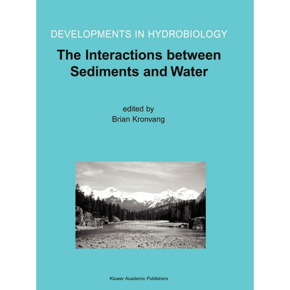 Developments in Hydrobiology The Interactions Between Sediments and Water: Proceedings of the 9th International Symposium on the Interactions Between, Book 169, (Paperback)