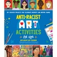 thumbnail image 1 of Pre-Owned Anti-Racist Art Activities for Kids: 30+ Creative Projects That Celebrate Diversity and Inspire Change (Paperback) 0760381321 9780760381328, 1 of 1
