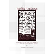 Afterlives of the Bible: Faithful Renderings : Jewish-Christian Difference and the Politics of Translation (Paperback)