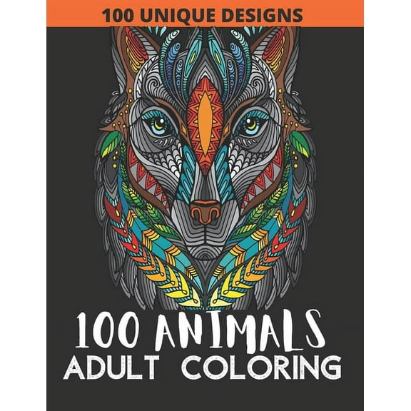 100 Animals Adult Coloring Book: 100 Animals Coloring Book with Lions, Elephants, Owls, Fish, butterfly, tiger, Dogs, Cats, and Many More! (Paperback)