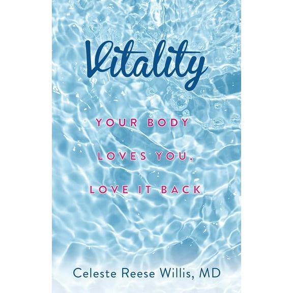 Vitality: Your Body Loves You, Love It Back, (Paperback)